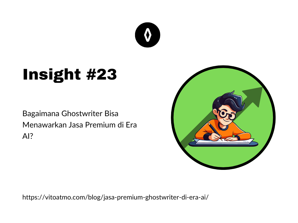 Insight #23: Bagaimana Ghostwriter Bisa Menawarkan Jasa Premium di Era AI?